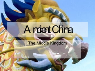 Ancient China The Middle Kingdom 