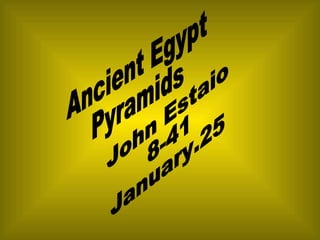 Ancient Egypt Pyramids John Estaio  8-41 January.25 