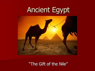 Ancient Egypt “The Gift of the Nile” 