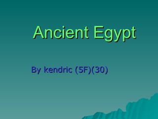 Ancient Egypt By kendric (5F)(30)  