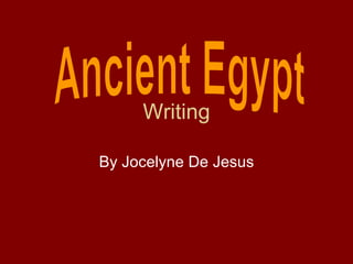 Writing By Jocelyne De Jesus Ancient Egypt 