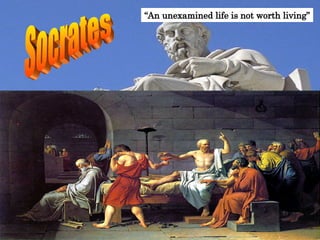 Socrates “ An unexamined life is not worth living” Before After Reason/Logic Questioning Spirit 