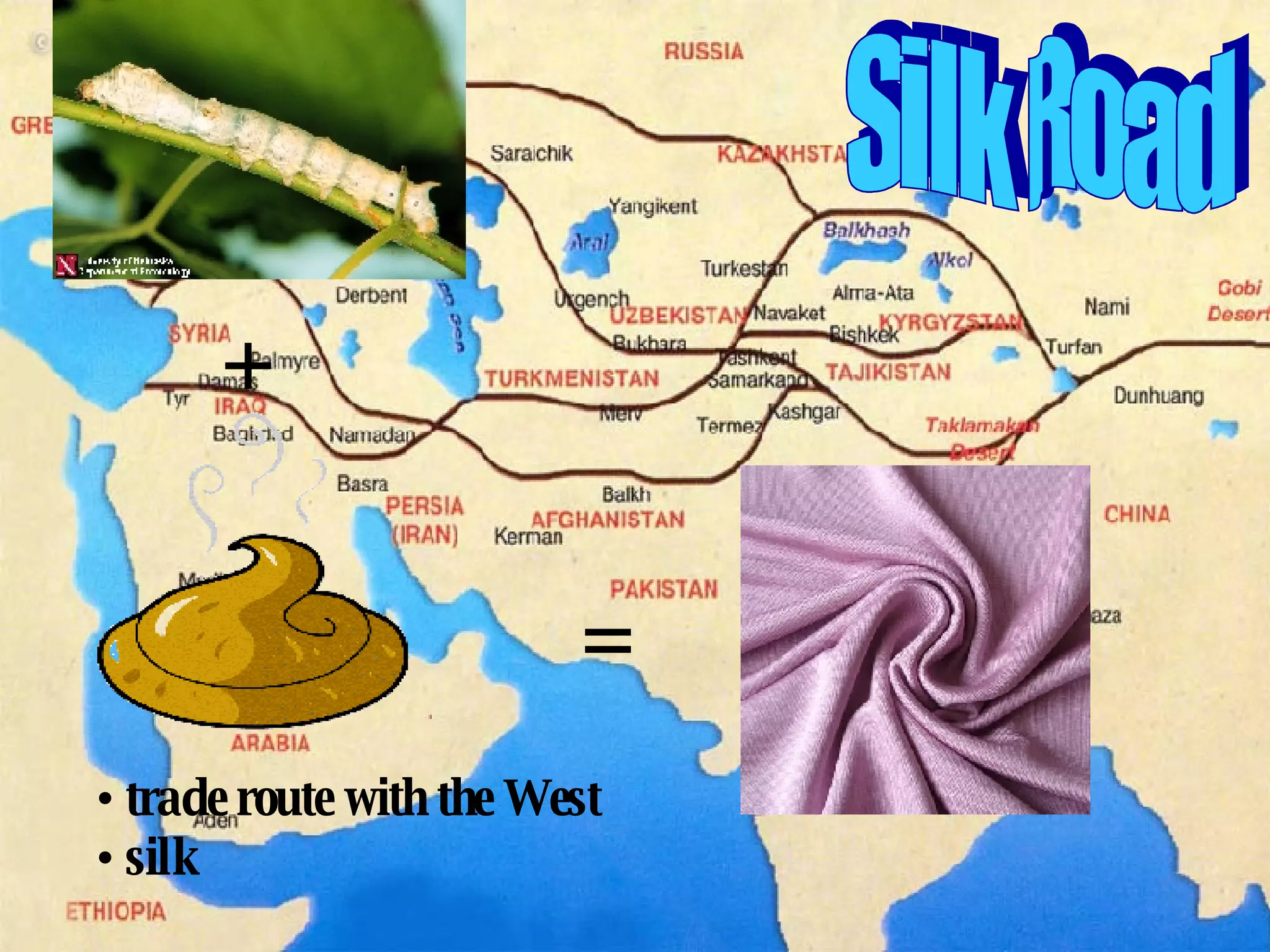 Silk Road trade route with the West silk + = 