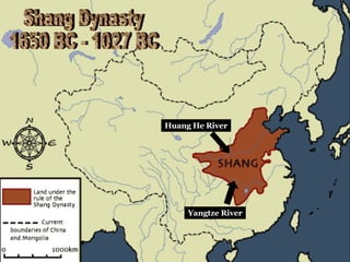 Shang Dynasty 1650 BC - 1027 BC Huang He River Yangtze River Huang He River Huang He River 
