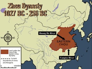 Zhou Dynasty 1027 BC - 256 BC Huang He River Yangtze River 