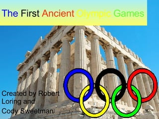 The First Ancient Olympic Games Created by Robert Loring and Cody Sweetman