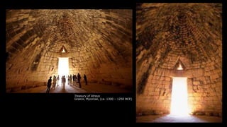 Treasury of Atreus
Greece, Mycenae, (ca. 1300 – 1250 BCE)
 