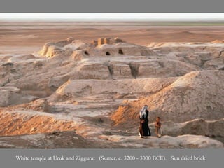 White temple at Uruk and Ziggurat  (Sumer, c. 3200 - 3000 BCE).  Sun dried brick.  