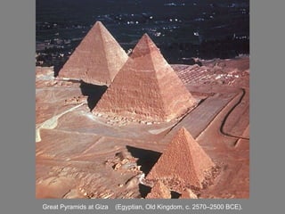 Great Pyramids at Giza   (Egyptian, Old Kingdom, c. 2570–2500 BCE).   