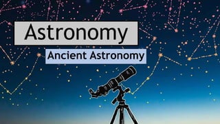 Astronomy
Ancient Astronomy
 