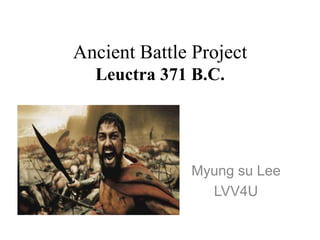 Ancient Battle ProjectLeuctra 371 B.C. Myungsu Lee LVV4U 