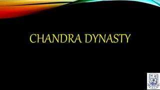 CHANDRA DYNASTY
 