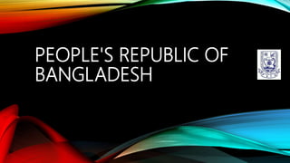 PEOPLE'S REPUBLIC OF
BANGLADESH
 
