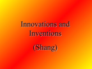 Innovations and Inventions (Shang) 