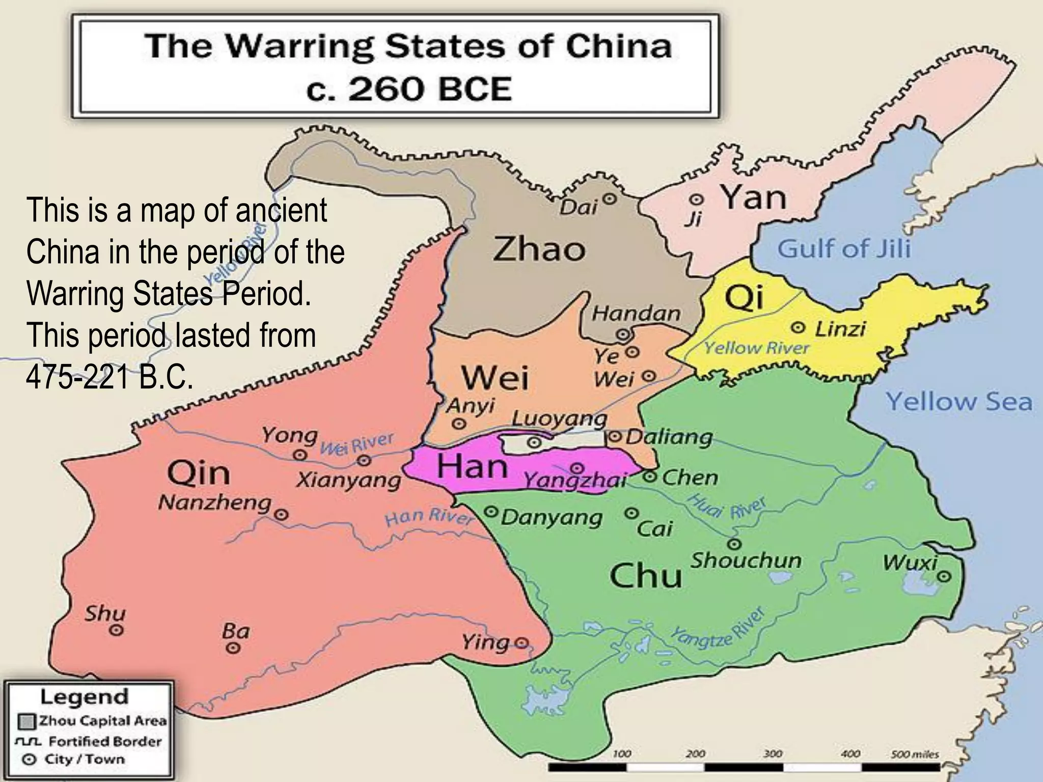 This is a map of ancient
China in the period of the
Warring States Period.
This period lasted from
475-221 B.C.
 