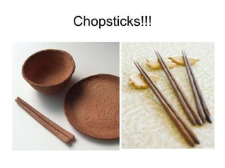 Chopsticks!!!