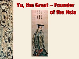 Yu, the Great – FounderYu, the Great – Founder
of the Hsiaof the Hsia
 