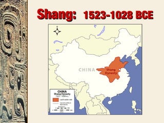 Shang:Shang: 1523-1028 BCE1523-1028 BCE
 