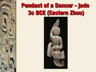 Pendant of a Dancer - jadePendant of a Dancer - jade
3c BCE (Eastern Zhou)3c BCE (Eastern Zhou)
 