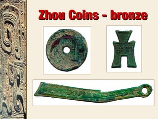 Zhou Coins - bronzeZhou Coins - bronze
 
