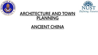 ARCHITECTURE AND TOWN 
PLANNING 
ANCIENT CHINA 
 
