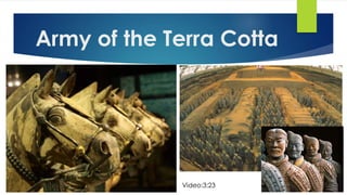 Army of the Terra Cotta 
Video:3:23 
 