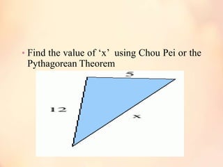 • Find the value of ‘x’ using Chou Pei or the

Pythagorean Theorem

 