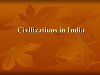 Civilizations in India 