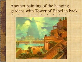 Another painting of the hanging gardens with Tower of Babel in back                                                                   