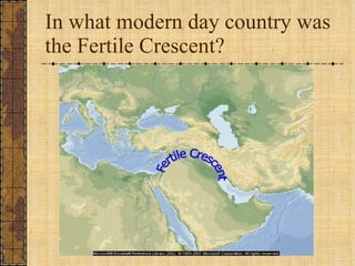In what modern day country was the Fertile Crescent? 