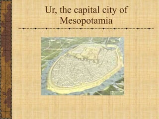 Ur, the capital city of Mesopotamia 