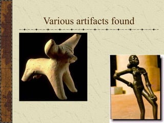 Various artifacts found
 