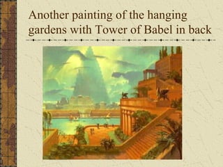 Another painting of the hanging
gardens with Tower of Babel in back

 