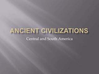 Ancient Civilizations Central and South America 