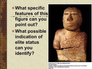 What specific
features of this
figure can you
point out?
What possible
indication of
elite status
can you
identify?
 