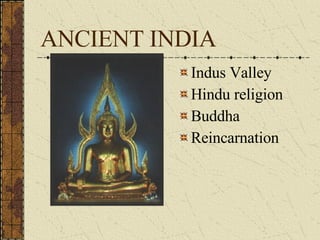 ANCIENT INDIA Indus Valley Hindu religion Buddha Reincarnation