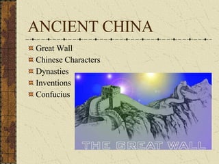 ANCIENT CHINA Great Wall Chinese Characters Dynasties Inventions Confucius