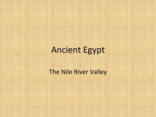 Ancient Egypt The Nile River Valley 