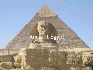 Ancient Egypt By Keeyan K. and Louis L. 