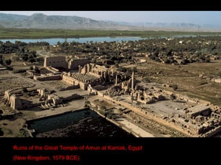 Ruins of the Great Temple of Amun at Karnak, Egypt
(New Kingdom, 1579 BCE)
 