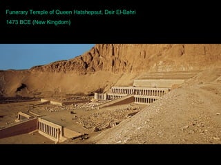 Funerary Temple of Queen Hatshepsut, Deir El-Bahri
1473 BCE (New Kingdom)
 