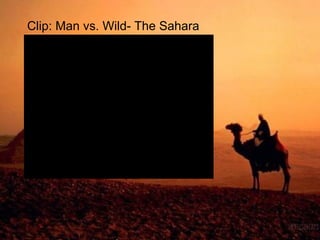 Clip: Man vs. Wild- The Sahara 
 