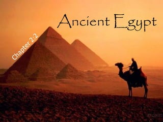 Ancient Egypt 
Chapter 2:2 
 