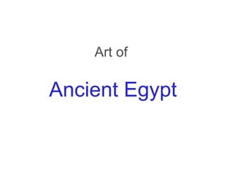 Art of
Ancient Egypt
 