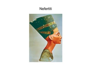 Nefertiti
 