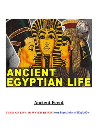 Ancient Egypt
CLICK ON LINK TO WATCH REPORT https://oke.io/1Dq9J62w
 