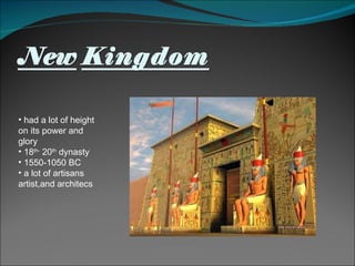 had a lot of height on its power and glory  18 th-  20 th  dynasty 1550-1050 BC  a lot of artisans  artist,and architecs  