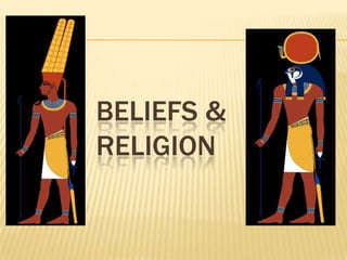 BELIEFS &
RELIGION
 