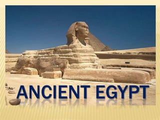 ANCIENT EGYPT
 