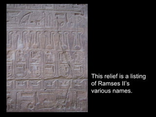 This relief is a listing
of Ramses II’s
various names.
 